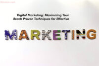 Digital Marketing: Maximizing Your Reach Proven Techniques for Effective