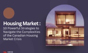 Housing Market 10 Powerful Strategies to Navigate the Complexities of the Canadian Housing Market Crisis 10 Powerful Strategies to Navigate the Complexities of the Canadian Housing Market Crisis