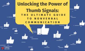 Unlocking the Power of Thumb Signals: The Ultimate Guide to Nonverbal Communication